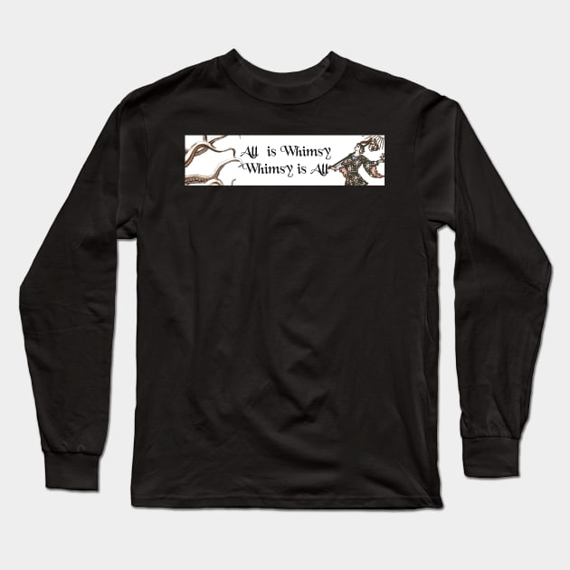 All is Whimsy Long Sleeve T-Shirt by asimplefool